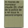 M Moires de Monsieur Claude (8); Chef de La Police de S Ret Sous Le Second Empire door Antoine Claude