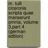 M. Tulli Ciceronis Scripta Quae Manserunt Omnia, Volume 3,part 4 (German Edition) door Marcus T. Cicero