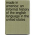 Made in America: An Informal History of the English Language in the United States