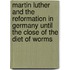 Martin Luther and the Reformation in Germany Until the Close of the Diet of Worms