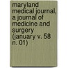 Maryland Medical Journal, a Journal of Medicine and Surgery (January V. 58 N. 01) by General Books