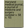 Maryland Medical Journal, a Journal of Medicine and Surgery (October V. 58 N. 10) by General Books