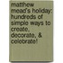 Matthew Mead's Holiday: Hundreds of Simple Ways to Create, Decorate, & Celebrate!