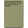 Memoir, Correspondence, and Miscellanies (1); from the Papers of Thomas Jefferson by Thomas Jefferson