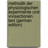Methodik Der Physiologischen Experimente Und Vivisectionen. Text (German Edition) door Cyon Elie