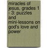 Miracles of Jesus, Grades 1 - 3: Puzzles and Mini-Lessons on God's Love and Power door Christopher P.N. Maselli