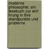 Moderne Philosophie; Ein Lesebuch Zur Einf Hrung in Ihre Standpunkte Und Probleme