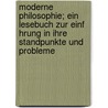 Moderne Philosophie; Ein Lesebuch Zur Einf Hrung in Ihre Standpunkte Und Probleme door Max Frischeisen-Kohler