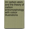 Mr Carbon Atom And The Theory Of Carbon Entromorphology with Colour Illustrations door Mark Andrew Janes