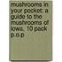 Mushrooms in Your Pocket: A Guide to the Mushrooms of Iowa, 10 Pack P.O.P