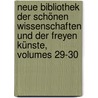Neue Bibliothek Der Schönen Wissenschaften Und Der Freyen Künste, Volumes 29-30 door Onbekend