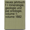 Neues Jahrbuch F R Mineralogie, Geologie Und Pal Ontologie, Volume 1; Volume 1882 door Onbekend