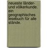 Neueste Länder- und Völkerkunde. Ein geographisches Lesebuch für alle Stände. door Theophil Friedrich Ehrmann