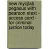 New Mycjlab Pegasus With Pearson Etext - Access Card - For Criminal Justice Today door Frank J. Schmalleger