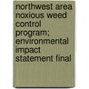 Northwest Area Noxious Weed Control Program; Environmental Impact Statement Final by United States Bureau of Office