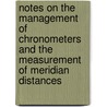 Notes on the Management of Chronometers and the Measurement of Meridian Distances by Sir Charles Frederick Alexande Shadwell