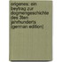Origenes: Ein Beytrag Zur Dogmengeschichte Des 3Ten Jahrhunderts (German Edition)