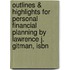 Outlines & Highlights For Personal Financial Planning By Lawrence J. Gitman, Isbn