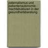 Paternalismus und Patientenautonomie - Machtstrukturen in der Gesundheitsberatung by Kamil Wrona