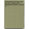 Philosophical Lectures and Remains. Edited, with a Biographical Sketch (Volume 1) by Richard Lewis Nettleship