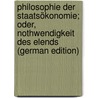 Philosophie Der Staatsökonomie; Oder, Nothwendigkeit Des Elends (German Edition) door Proudhon Pierre-Joseph