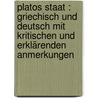 Platos Staat : Griechisch und deutsch mit kritischen und erklärenden Anmerkungen by Plato Plato