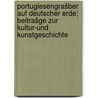 Portugiesengrašber auf deutscher Erde; Beitrašge zur Kultur-und Kunstgeschichte door Grunwald