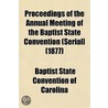 Proceedings of the Annual Meeting of the Baptist State Convention (Serial] (1877) by Baptist State Convention of Carolina