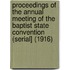 Proceedings of the Annual Meeting of the Baptist State Convention (Serial] (1916)