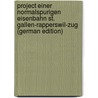 Project Einer Normalspurigen Eisenbahn St. Gallen-Rapperswil-Zug (German Edition) door Brunner Ad