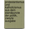 Protestantismus und Katholicismus aus dem Standpuncte der Politik, Zweyte Ausgabe by Heinrich Gottlieb Tzschirner