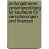 Prüfungstrainer Zwischenprüfung für Kaufleute für Versicherungen und Finanzen door Andreas Nareuisch