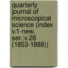Quarterly Journal of Microscopical Science (Index V.1-New. Ser.:V.28 (1853-1888)) by General Books