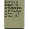 Rambles in Naples. An archæological and historical Guide ... Third edition, etc. door Samuel Russell Forbes