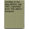 Rambles in the Lake District, July, 1857, Reprinted from "The Albion," Liverpool. door Harry Hardknot