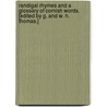 Randigal Rhymes and a glossary of Cornish Words. [Edited by G. and W. H. Thomas.] door Joseph Thomas