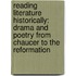 Reading Literature Historically: Drama and Poetry from Chaucer to the Reformation