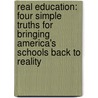 Real Education: Four Simple Truths For Bringing America's Schools Back To Reality door Sir Charles Murray