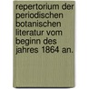 Repertorium der periodischen botanischen Literatur vom Beginn des Jahres 1864 an. door Onbekend