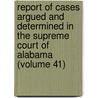 Report of Cases Argued and Determined in the Supreme Court of Alabama (Volume 41) door Alabama. Supreme Court