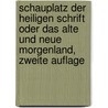 Schauplatz der heiligen Schrift oder das alte und neue Morgenland, Zweite Auflage door Lorenz Clemens Gratz