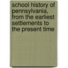 School History of Pennsylvania, from the Earliest Settlements to the Present Time by Josiah Rhinehart Sypher