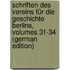 Schriften Des Vereins Für Die Geschichte Berlins, Volumes 31-34 (German Edition)