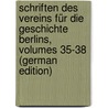 Schriften Des Vereins Für Die Geschichte Berlins, Volumes 35-38 (German Edition) door FüR. Die Geschichte Berlins Verein