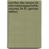 Schriften Des Vereins Für Reformationsgeschichte, Volumes 34-41 (German Edition) by Konrad Paul