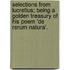 Selections From Lucretius; Being A Golden Treasury Of His Poem 'De Rerum Natura'.