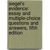 Siegel's Evidence: Essay and Multiple-Choice Questions and Answers, Fifth Edition by Brian N. Siegel