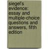 Siegel's Evidence: Essay and Multiple-Choice Questions and Answers, Fifth Edition door Brian N. Siegel