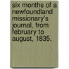 Six Months of a Newfoundland Missionary's Journal, from February to August, 1835. door Edward Wix