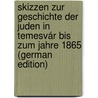 Skizzen Zur Geschichte Der Juden in Temesvár Bis Zum Jahre 1865 (German Edition) by Löwy Moritz